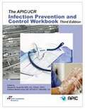 The APIC/JCR Infection Prevention And Control Workbook