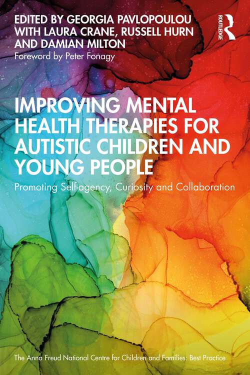 Book cover of Improving Mental Health Therapies for Autistic Children and Young People: Promoting Self-agency, Curiosity and Collaboration (1) (Anna Freud)
