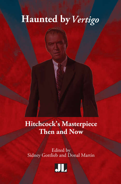 Haunted by Vertigo: Hitchcock's Masterpiece Then and Now