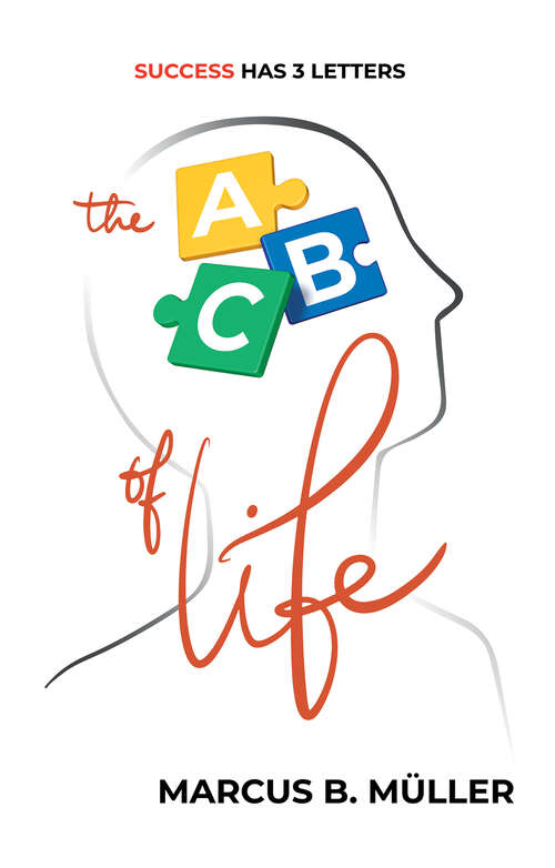 Book cover of The ABC of Life: Success Has 3 Letters (1)