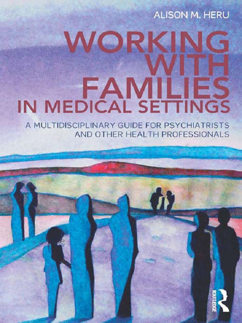 Book cover of Working With Families in Medical Settings: A Multidisciplinary Guide for Psychiatrists and Other Health Professionals