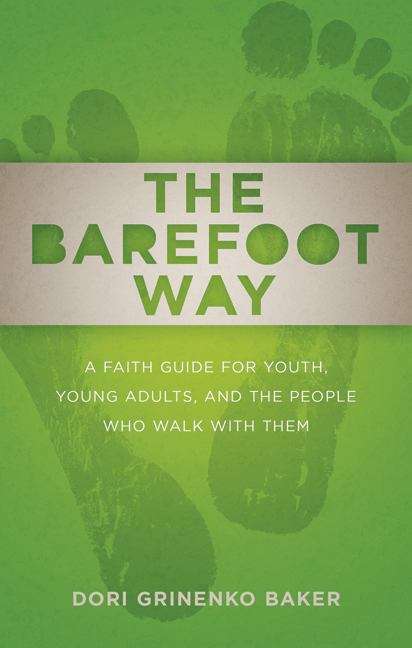 Book cover of The Barefoot Way: A Faith Guide for Youth, Young Adults, and the People Who Walk With Them