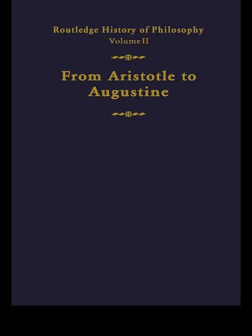 Book cover of Routledge History of Philosophy Volume II: Aristotle to Augustine (Routledge History of Philosophy: Vol. 2)