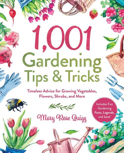 Book cover of 1,001 Gardening Tips & Tricks: Timeless Advice for Growing Vegetables, Flowers, Shrubs, and More (1,001 Tips & Tricks)