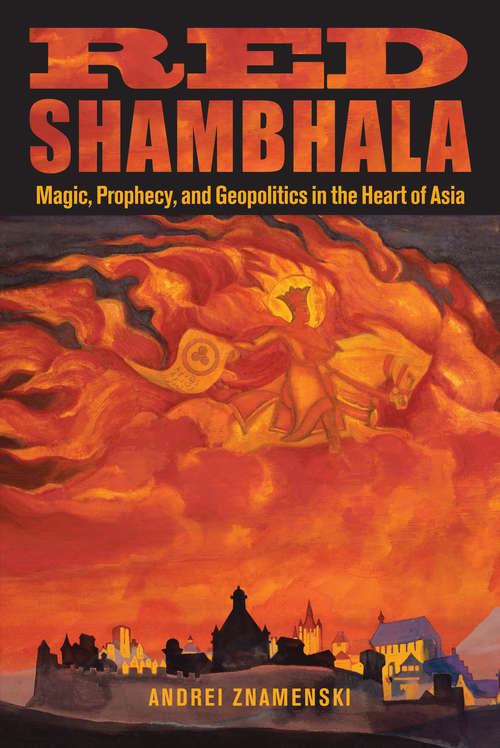 Book cover of Red Shambhala: Magic, Prophecy, and Geopolitics in the Heart of Asia