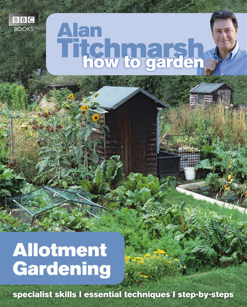 Book cover of Alan Titchmarsh How to Garden: Allotment Gardening (How to Garden #32)