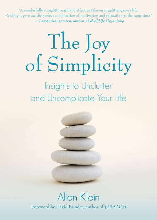 The Joy of Simplicity: Insights to Unclutter and Uncomplicate Your Life