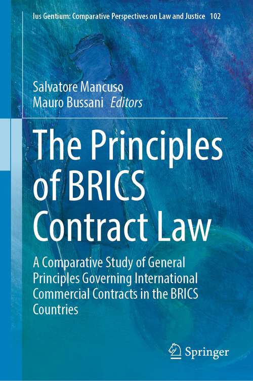 Book cover of The Principles of BRICS Contract Law: A Comparative Study of General Principles Governing International Commercial Contracts in the BRICS Countries (1st ed. 2022) (Ius Gentium: Comparative Perspectives on Law and Justice #102)
