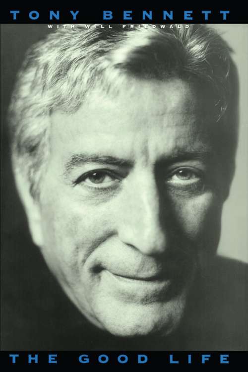 The Good Life: The Autobiography of Tony Bennett
