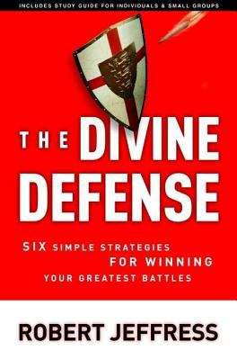 Book cover of The Divine Defense: Six Simple Strategies for Winning your Greatest Battles