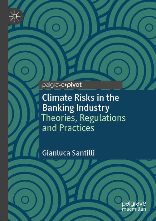 Book cover of Climate Risks in the Banking Industry: Theories, Regulations and Practices