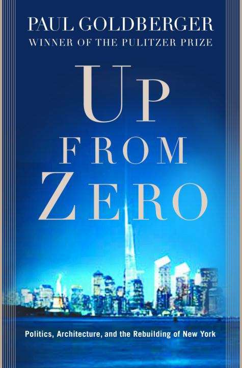 Book cover of Up From Zero: Politics, Architecture, and the Rebuilding of New York
