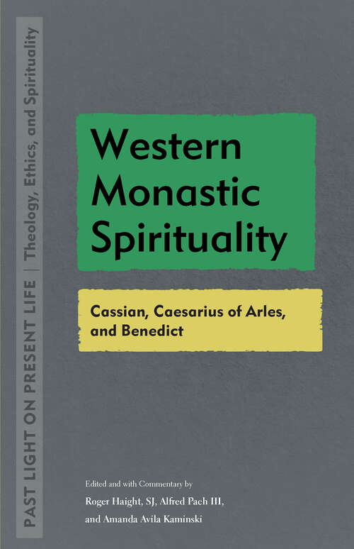 Book cover of Western Monastic Spirituality: Cassian, Caesarius of Arles, and Benedict (1) (Past Light on Present Life: Theology, Ethics, and Spirituality)