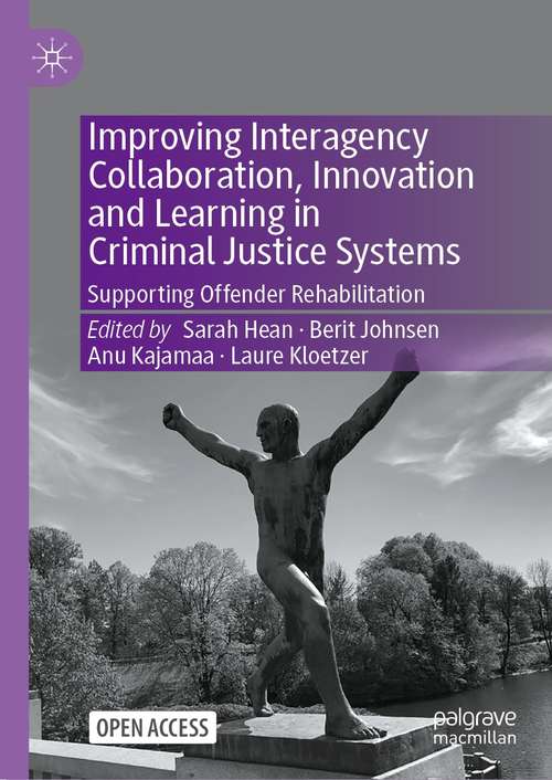 Improving Interagency Collaboration, Innovation and Learning in Criminal Justice Systems: Supporting Offender Rehabilitation