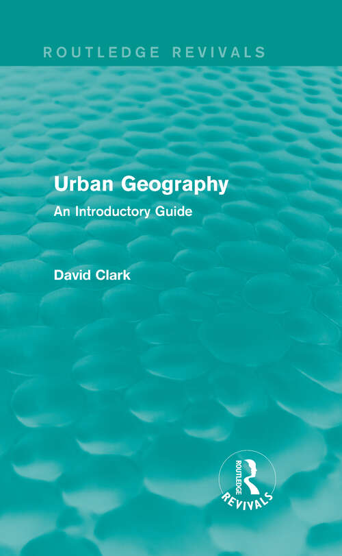 Urban Geography: An Introductory Guide (Routledge Revivals)