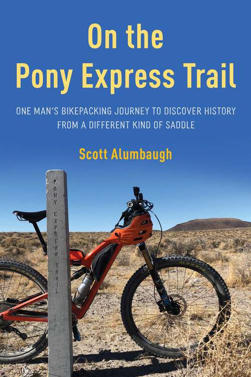 Book cover of On the Pony Express Trail: One Man's Bikepacking Journey to Discover History from a Different Kind of Saddle