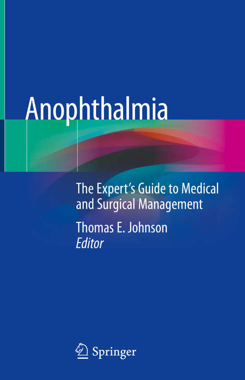 Anophthalmia: The Expert's Guide to Medical and Surgical Management