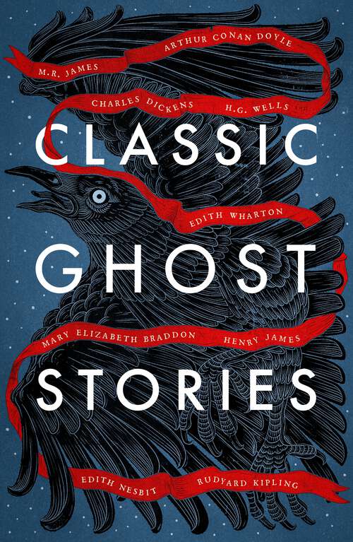 Book cover of Classic Ghost Stories: Spooky Tales From Charles Dickens, H. G. Wells, M. R. James And Many More