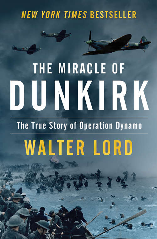 Book cover of The Miracle of Dunkirk: The True Story of Operation Dynamo