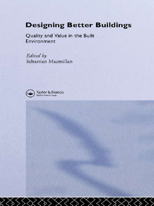 Book cover of Designing Better Building: Quality And Value In The Built Environment