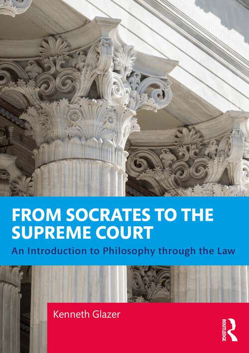 Book cover of From Socrates to the Supreme Court: An Introduction to Philosophy through the Law (1)