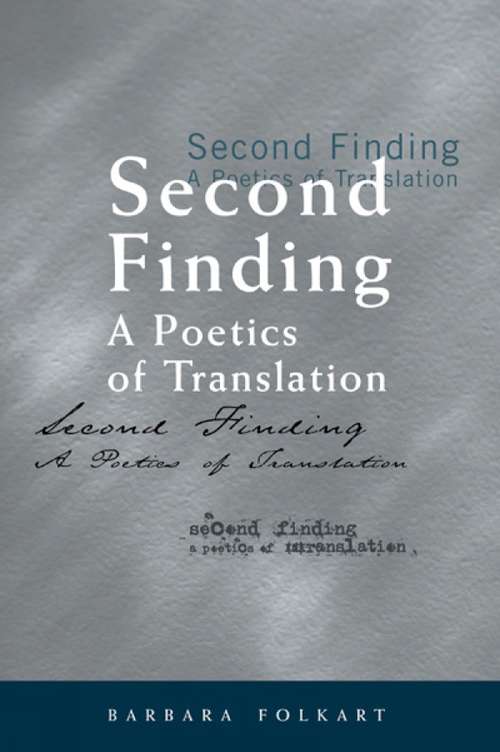 Book cover of Second Finding: A Poetics of Translation (Perspectives on Translation)