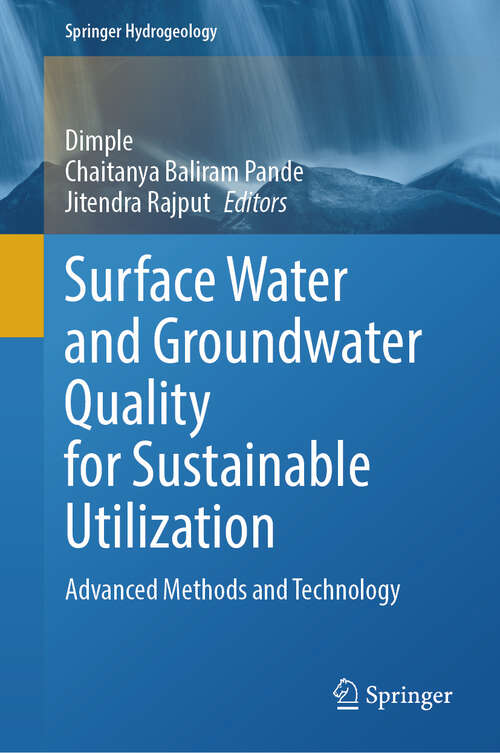 Book cover of Surface Water and Groundwater Quality for Sustainable Utilization: Advanced Methods and Technology (Springer Hydrogeology)