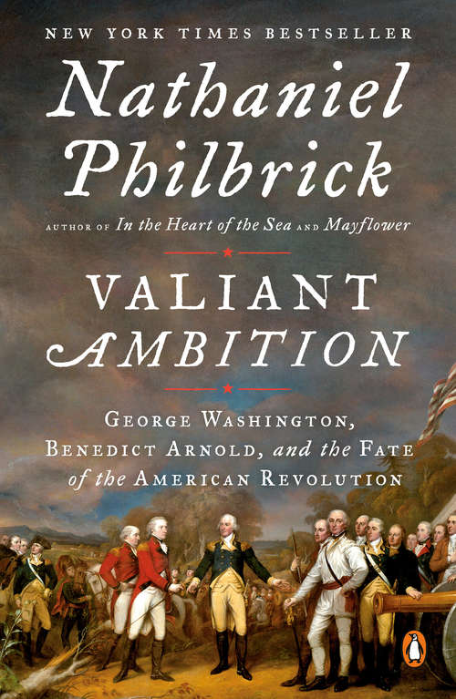 Book cover of Valiant Ambition: George Washington, Benedict Arnold, and the Fate of the American Revolution (The American Revolution Series #2)