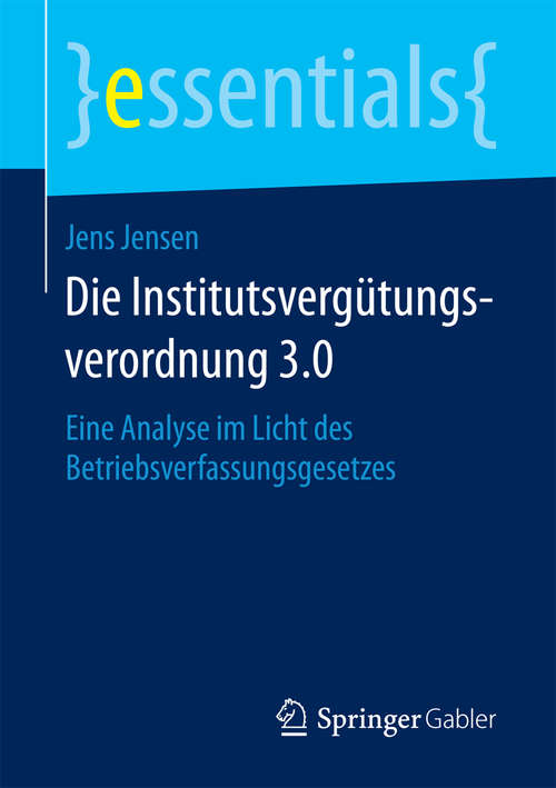Book cover of Die Institutsvergütungsverordnung 3.0: Eine Analyse im Licht des Betriebsverfassungsgesetzes (essentials)