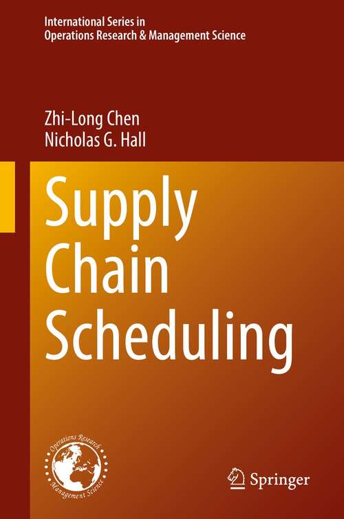 Supply Chain Scheduling (International Series in Operations Research & Management Science #323)