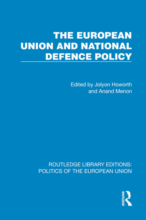 Book cover of The European Union and National Defence Policy (1) (Routledge Library Editions: Politics of the European Union)