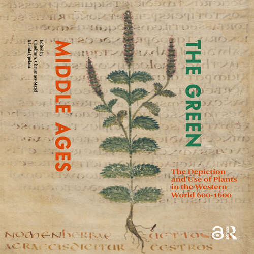 Book cover of The Green Middle Ages: The Depiction and Use of Plants in the Western World 600-1600 (1) (CLAVIS Kunsthistorische Monografien)
