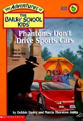 Book cover of Phantoms Don't Drive Sports Cars (The Adventures of the Bailey School Kids #32)