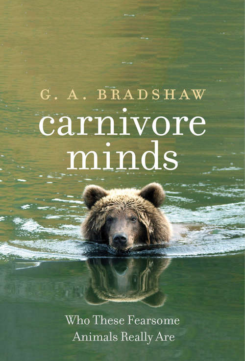 Book cover of Carnivore Minds: Who These Fearsome Animals Really Are