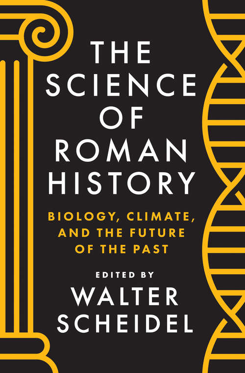 Book cover of The Science of Roman History: Biology, Climate, and the Future of the Past
