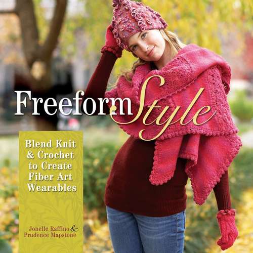 Book cover of Freeform Style: Blend Knit and Crochet to Create Fiber Art Wearables