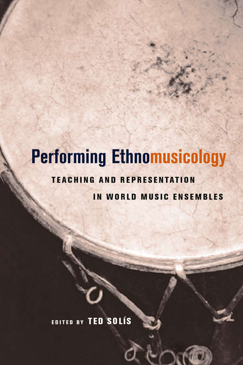 Book cover of Performing Ethnomusicology: Teaching and Representation in World Music Ensembles
