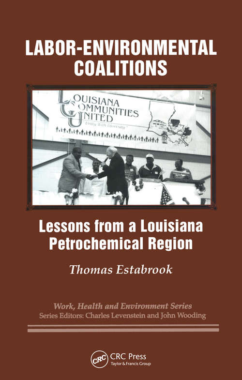 Labor-environmental Coalitions: Lessons from a Louisiana Petrochemical Region (Work, Health and Environment Series)