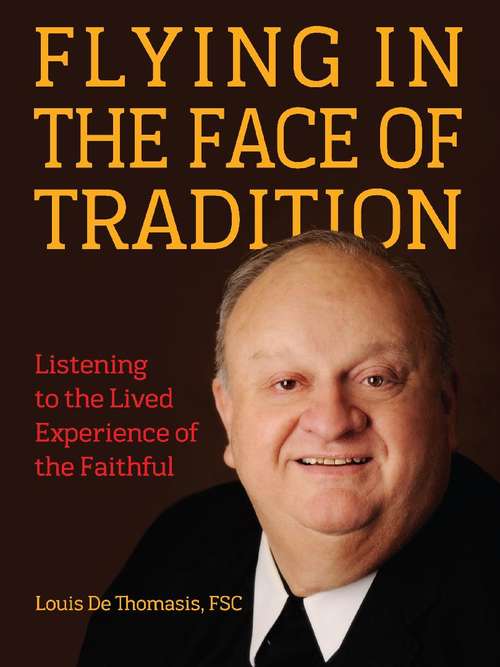 Flying in the Face of Tradition: Listening to the Lived Experience of the Faithful
