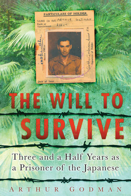 Book cover of The Will to Survive: Three and a Half Years as a Prisoner of the Japanese