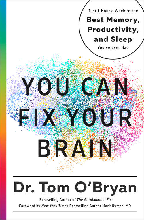 Book cover of You Can Fix Your Brain: Just 1 Hour a Week to the Best Memory, Productivity, and Sleep You've Ever Had