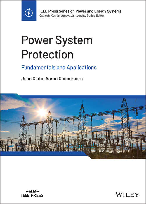 Power System Protection: Fundamentals and Applications (IEEE Press Series on Power and Energy Systems)