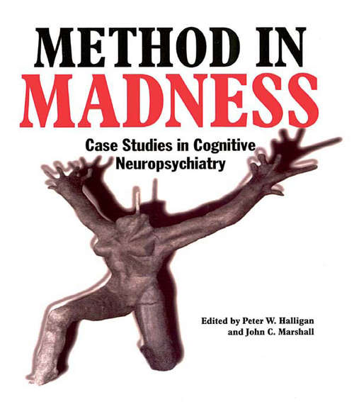Method In Madness: Case Studies In Cognitive Neuropsychiatry