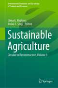 Sustainable Agriculture: Circular to Reconstructive, Volume 1 (Environmental Footprints and Eco-design of Products and Processes)