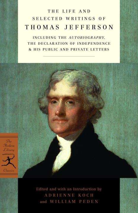 Book cover of The Life and Selected Writings of Thomas Jefferson