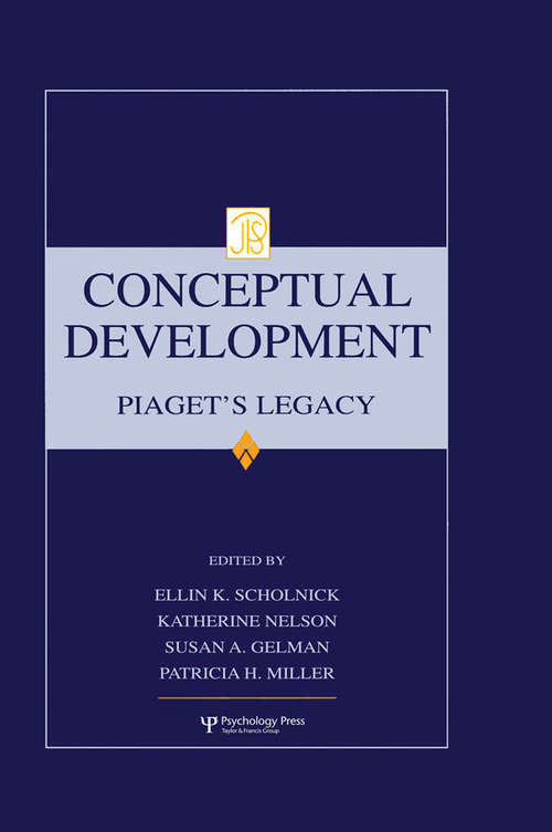 Conceptual Development: Piaget's Legacy (Jean Piaget Symposia Series)