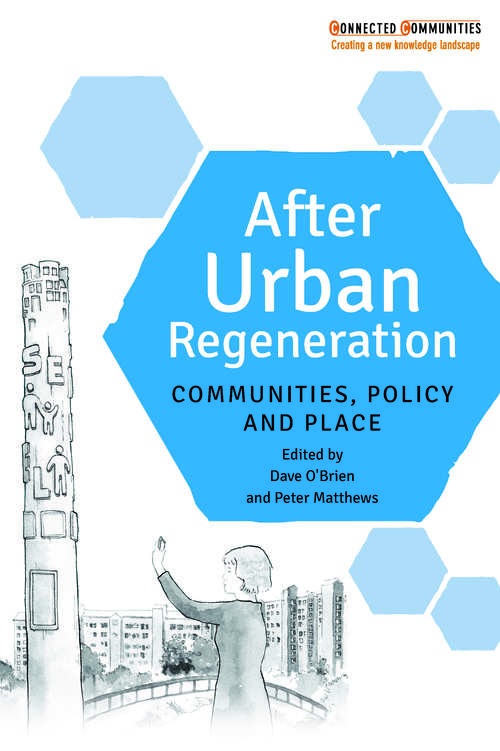 After Urban Regeneration: Communities, Policy and Place (Connected Communities)