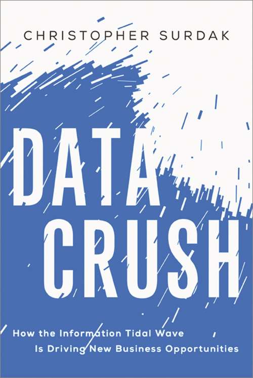 Book cover of Data Crush: How the Information Tidal Wave Is Driving New Business Opportunities