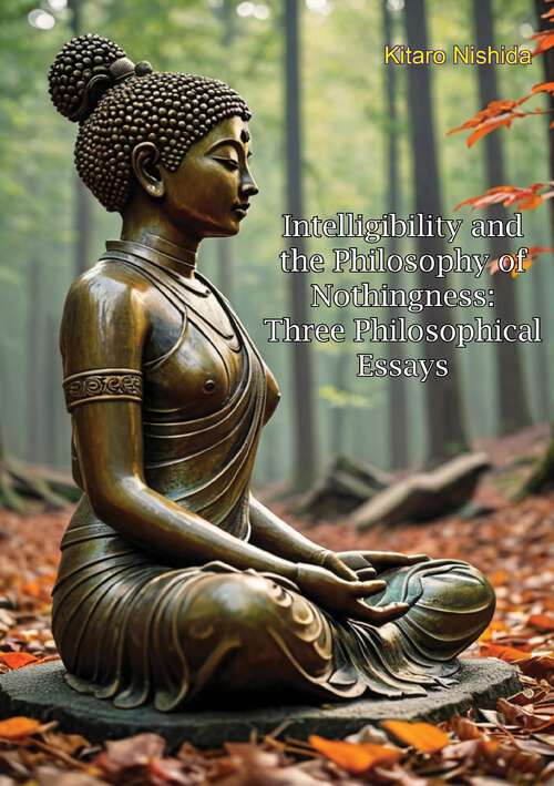 Book cover of Intelligibility and the Philosophy of Nothingness: Three Philosophical Essays (classic Reprint)