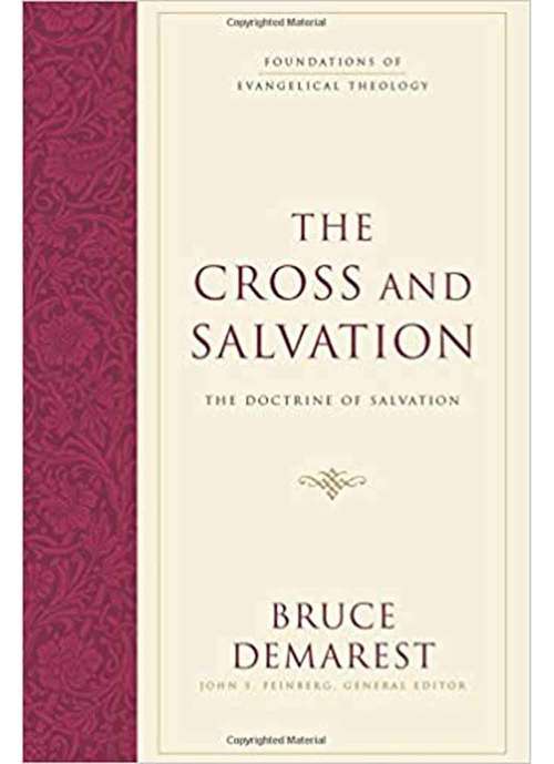 The Cross and Salvation: The Doctrine of Salvation (Foundations f Evangelical Theology #Vol. 1)